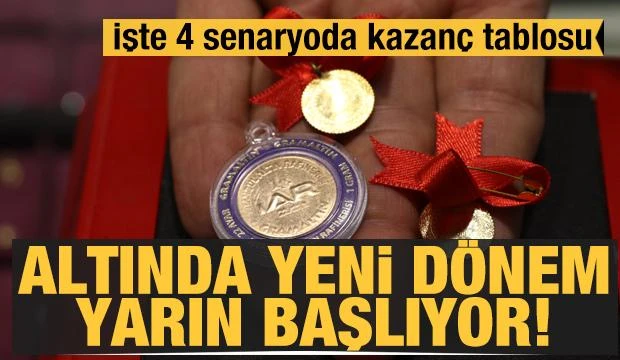 Altında yeni dönem 1 Mart'ta başlıyor! İşte 4 senaryoda kazanç tablosu
