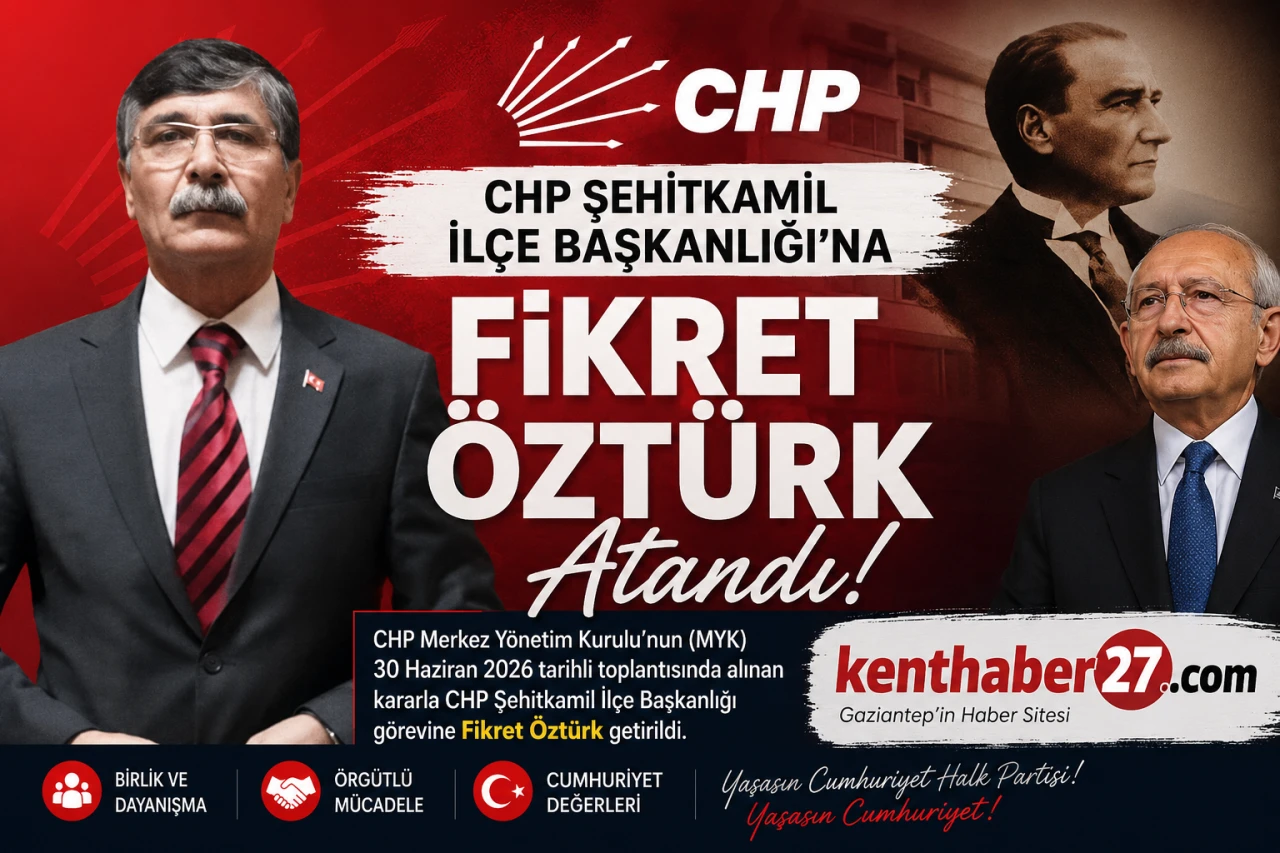 CHP Şehitkamil İl&ccedil;e Başkanlığı&rsquo;na Fikret &Ouml;zt&uuml;rk Atandı