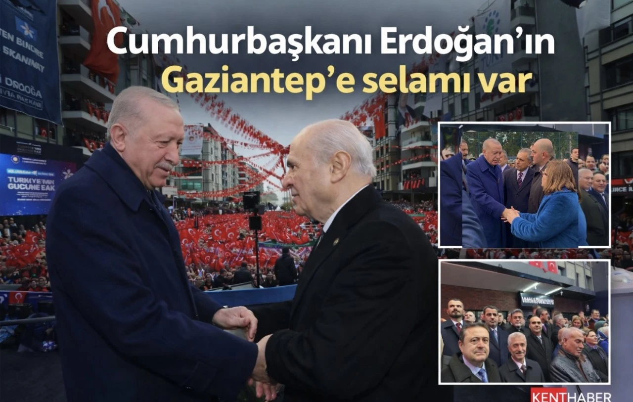 Cumhurbaşkanı Erdoğan&rsquo;ın Gaziantep&rsquo;e selamı var