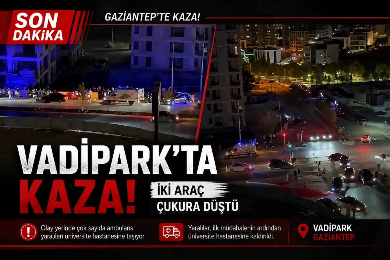 Gaziantep&rsquo;te Vadipark&rsquo;ta Kaza: İki Ara&ccedil; &Ccedil;ukura D&uuml;şt&uuml;, Yaralılar Hastaneye Kaldırılıyor