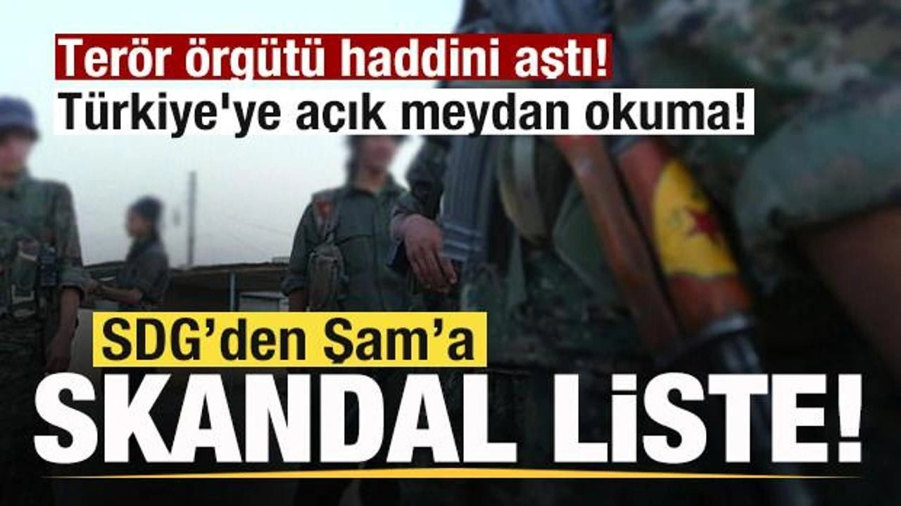 Ter&ouml;r &ouml;rg&uuml;t&uuml; haddini aştı! SDG&rsquo;den Şam&rsquo;a skandal liste! T&uuml;rkiye'ye a&ccedil;ık meydan okuma!