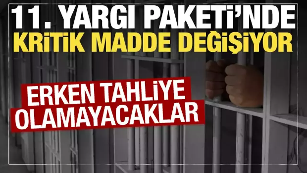 11. Yargı Paketi&rsquo;nde kritik adım: AK Parti ve MHP &ccedil;alışma başlattı: Onlar tahliye olamayacaklar!..