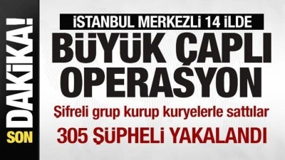 14 ilde b&uuml;y&uuml;k &ccedil;aplı operasyon! 305 ş&uuml;pheli yakalandı