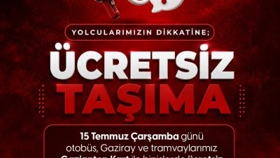 15 Temmuz'da Gaziantep'te ulaşım &uuml;cretsiz olacak