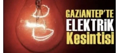 30 Mart 2026 Pazartesi: Gaziantep&rsquo;te Dev Elektrik Kesintisi! Y&uuml;zlerce Sokak Etkilenecek