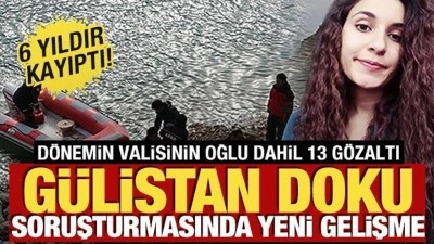 6 yıldır kayıptı! G&uuml;listan Doku soruşturmasında yeni gelişme: 13 ş&uuml;pheliye g&ouml;zaltı kararı