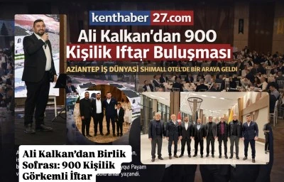 Ali Kalkan&rsquo;dan Birlik Sofrası: 900 Kişilik G&ouml;rkemli İftar