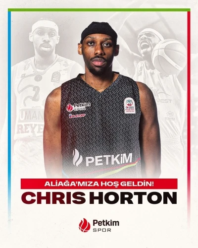 Aliağa Petkimspor, Chris Horton&rsquo;u kadrosuna kattı
