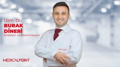 Anestezi ve Reanimasyon Uzmanı Dr. Burak Dineri, Medical Point&rsquo;te hasta kabul&uuml;ne başladı
