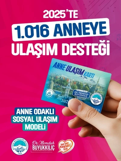 Anne Ulaşım Kartı&rsquo;ndan 2025&rsquo;te bin anne faydalandı

