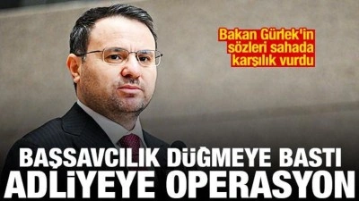 Bakan G&uuml;rlek'in s&ouml;zleri karşılık vurdu! Başsavcılık d&uuml;ğmeye bastı, adliyeye operasyon