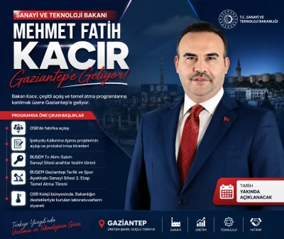 Bakan Kacır Gaziantep&rsquo;e Geliyor