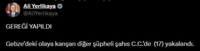Bakan Yerlikaya: &quot;Gebze’deki olaya karışan diğer şüpheli şahıs C.C. de (17) yakalandı&quot;
