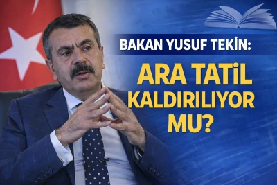 Bakan Yusuf Tekin: Ara Tatil Kaldırılıyor mu?