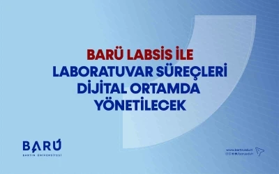 BAR&Uuml; LABSİS ile laboratuvar s&uuml;re&ccedil;leri dijital ortamda y&ouml;netilecek
