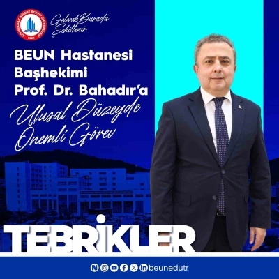BEUN Hastanesi Başhekimi Prof. Dr. Bahadır&rsquo;a ulusal d&uuml;zeyde &ouml;nemli g&ouml;rev
