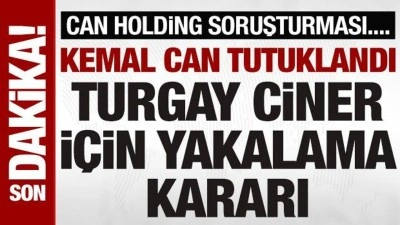Can Holding Yönetim Kurulu Başkanı Can tutuklandı: Turgay Ciner hakkında yakalama kararı