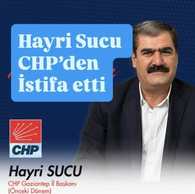 CHP Gaziantep’te kongre sonrası istifa depremi! Hayri Sucu’nun ardından o isimde ayrıldı.