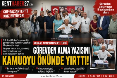 CHP Gaziantep&rsquo;te Kriz Derinleşiyor: Vakkas Acar G&ouml;revden Alma Yazısını Yırttı