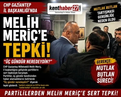 CHP Gaziantep&rsquo;te Melih Meri&ccedil;&rsquo;e &ldquo;Neredeydin?&rdquo; Tepkisi