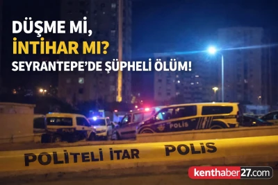 D&uuml;şme mi, İntihar mı? Seyrantepe&rsquo;de Ş&uuml;pheli &Ouml;l&uuml;m&uuml;n Perde Arkası Araştırılıyor