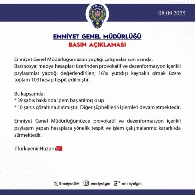 EGM, provokatif ve dezenformasyon içerikli paylaşımlar yapan 10 kişinin tutuklandığını duyurdu
