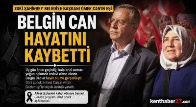 Eski Şahinbey Belediye Başkanı &Ouml;mer Can&rsquo;ın Eşi Belgin Can Hayatını Kaybetti