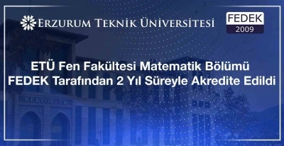 ET&Uuml; Fen Fak&uuml;ltesi Matematik B&ouml;l&uuml;m&uuml; FEDEK tarafından 2 yıl s&uuml;reyle akredite edildi
