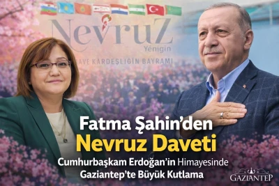 Fatma Şahin&rsquo;den Nevruz Daveti: Cumhurbaşkanı Erdoğan&rsquo;ın Himayesinde Gaziantep&rsquo;te B&uuml;y&uuml;k Kutlama