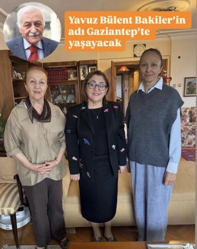 Fatma Şahin: “Yavuz Bülent Bakiler’in adı Gaziantep’te yaşayacak