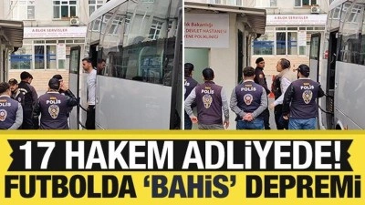 Futbolda bahis operasyonu: 17'si hakem 19 isim adliyeye sevk edildi!