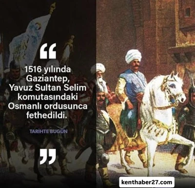 Gaziantep 508 yıl önce buğün fethedildi.