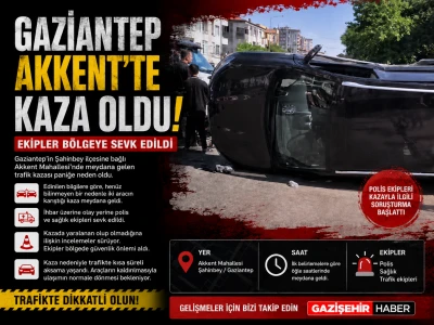 Gaziantep Akkent&rsquo;te Trafik Kazası
