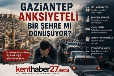 Gaziantep anksiyeteli bir şehre mi d&ouml;n&uuml;ş&uuml;yor?