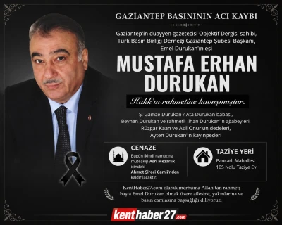 Gaziantep Basınının Acı G&uuml;n&uuml;: Mustafa Erhan Durukan Hayatını Kaybetti