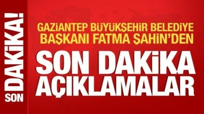 Gaziantep B&uuml;y&uuml;kşehir Belediye Başkanı Fatma Şahin'den &ouml;nemli a&ccedil;ıklamalar. İşte o a&ccedil;ıklamalar 