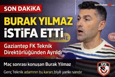 Gaziantep FK&rsquo;da Şok Gelişme: Burak Yılmaz İstifa Etti