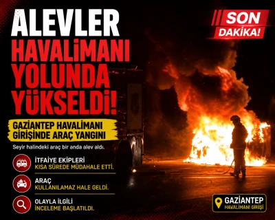 Gaziantep Havalimanı Girişinde Korkutan Ara&ccedil; Yangını!