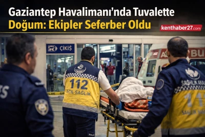 Gaziantep Havalimanı&rsquo;nda Tuvalette Doğum! Ekipler Seferber Oldu