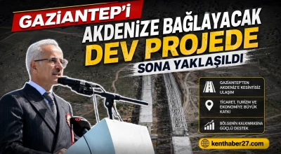 Gaziantep&rsquo;i Akdeniz&rsquo;e Bağlayacak Dev Projede Sona Yaklaşıldı