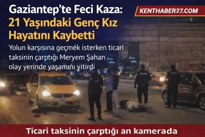 Gaziantep&rsquo;te 21 Yaşındaki Gen&ccedil; Kız Hayatını Kaybetti