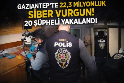 Gaziantep&rsquo;te 22,3 Milyonluk Siber Vurgun! 20 Ş&uuml;pheli Yakalandı