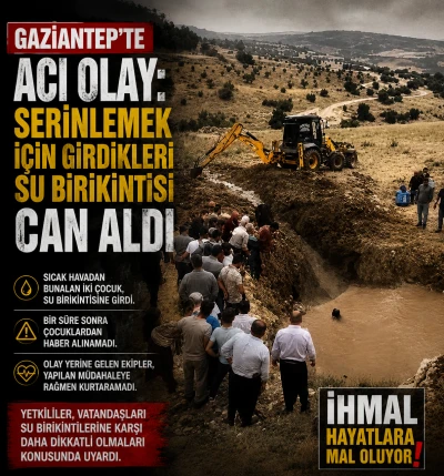 Gaziantep&rsquo;te Acı Olay: Serinlemek İ&ccedil;in Girdikleri Su Birikintisi Can Aldı