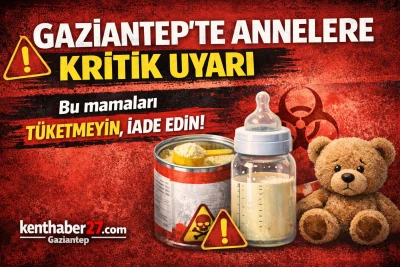 Gaziantep&rsquo;te annelere kritik uyarı, O bebek Mamalarında Bakteri alarmı