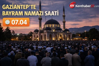 Gaziantep&rsquo;te Bayram Namazı saat ka&ccedil;ta?