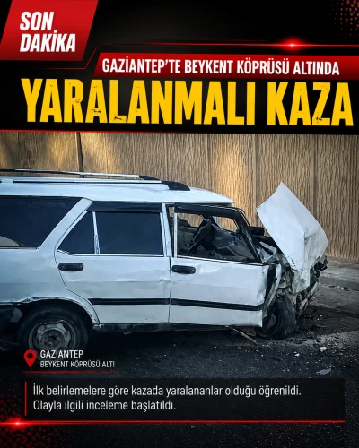 Gaziantep&rsquo;te Beykent K&ouml;pr&uuml;s&uuml; Altında Yaralanmalı Kaza