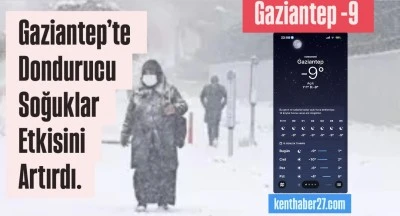 Gaziantep&rsquo;te Dondurucu Soğuklar etkisini artırdı. Termometreler -9