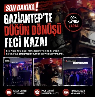  Gaziantep&rsquo;te D&uuml;ğ&uuml;n D&ouml;n&uuml;ş&uuml; Feci Kaza: &Ccedil;ok Sayıda Yaralı!