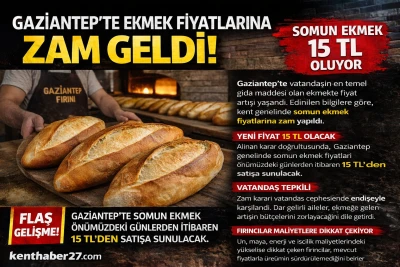 Gaziantep&rsquo;te Ekmek Fiyatlarına Zam: 15 TL Oluyor