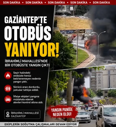 Gaziantep&rsquo;te Hareket Halindeki Otob&uuml;ste Yangın Paniği